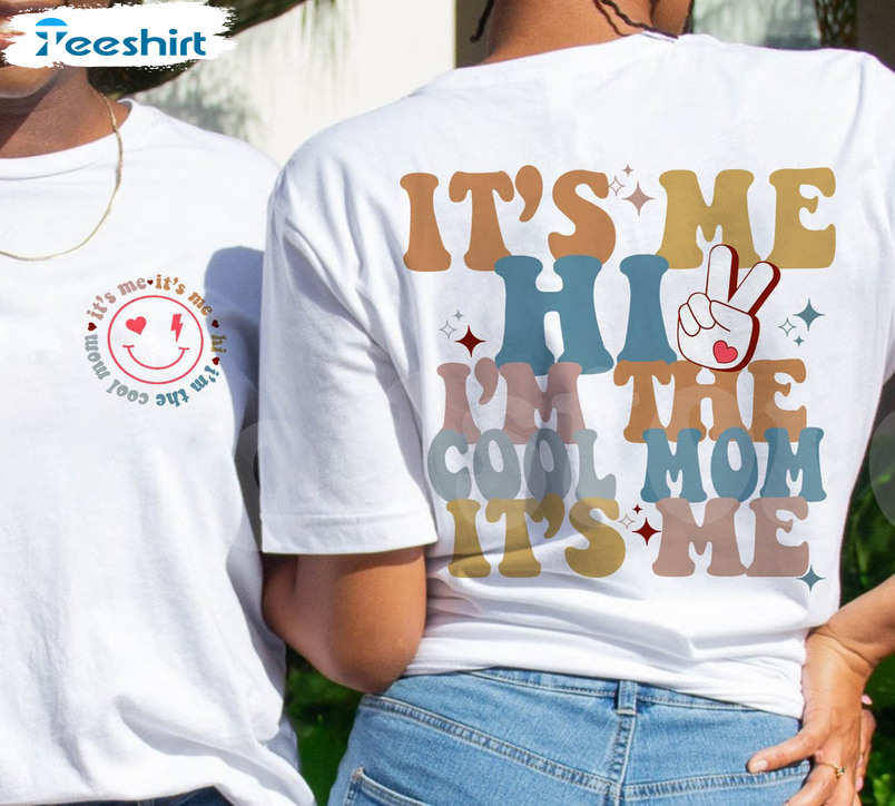 it's me hi i'm the cool mom it's me, mother's day gifts unisex T