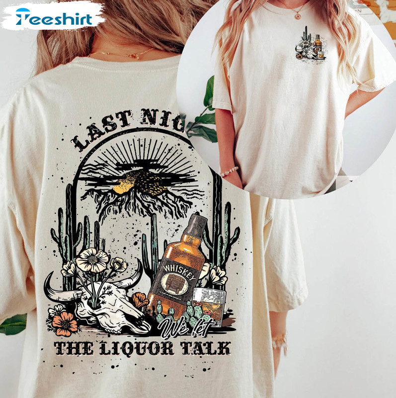 Retro Last Night We Let The Liquor Talk Shirt, Morgan Wallen Unisex Hoodie Tee Tops