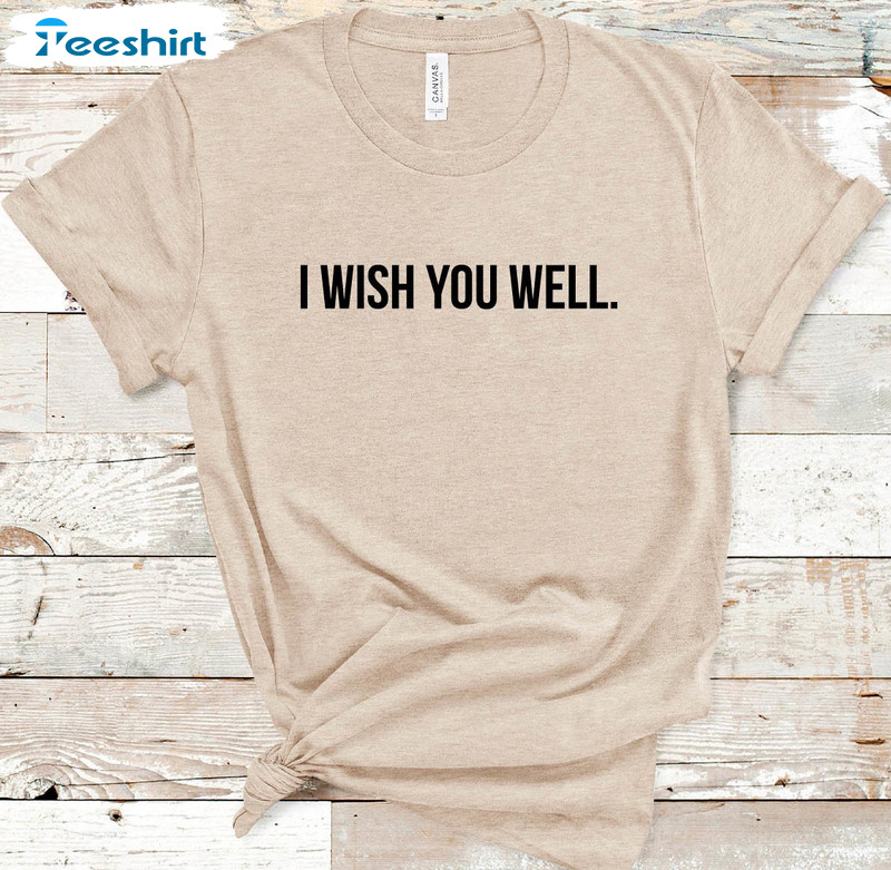 I Wish You Well Shirt, Funny Short Sleeve Unisex T-shirt