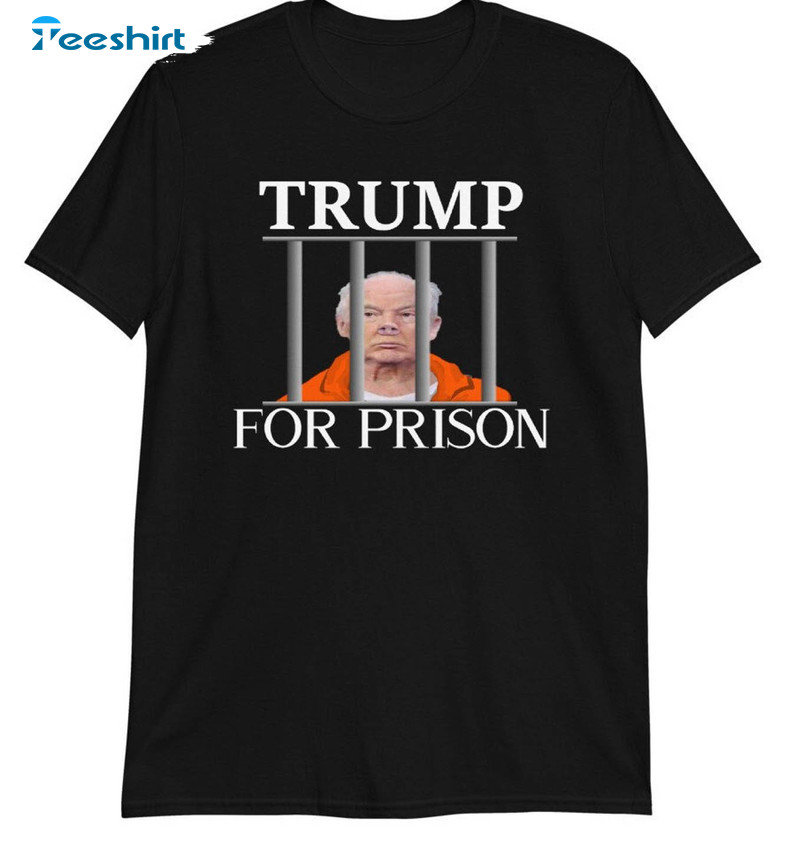 Anti Trump Shirt, Criminal Trump For Prison Lock Him Up Unisex T-shirt Sweater