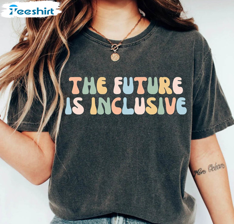 The Future Is Inclusive Shirt , Autism Special Eduacation Equality Unisex T-shirt Short Sleeve