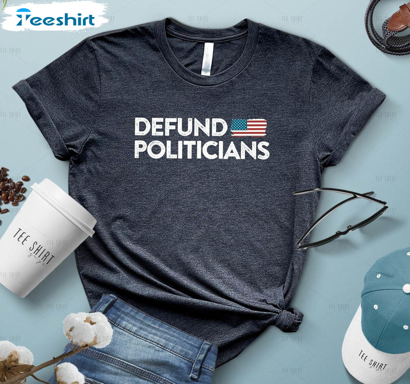 Defund Politicians Trendy Shirt, Libertarian Anti Government Short Sleeve Unisex Hoodie