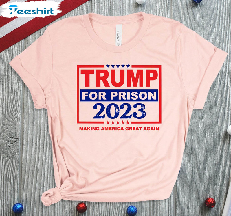 Trump For Prison 2023 Shirt, Lock Him Up Sweater Crewneck