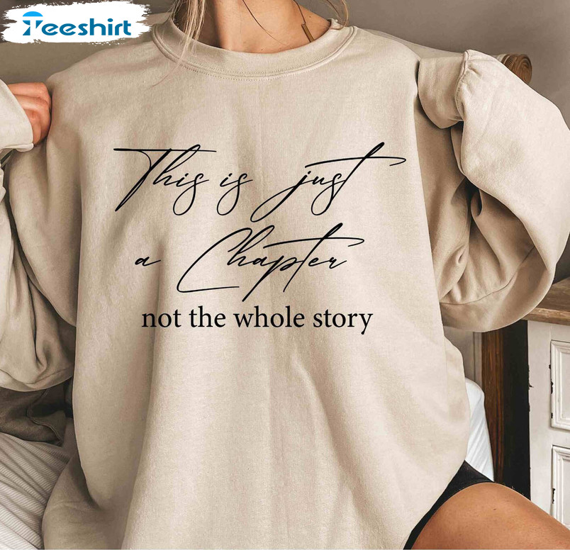 This Is Just A Chapter Not The Whole Story Shirt, Reading Trendy Unisex Hoodie Crewneck