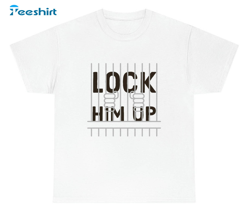 Lock Him Up Trending Shirt, Funny Political Trump Short Sleeve Crewneck