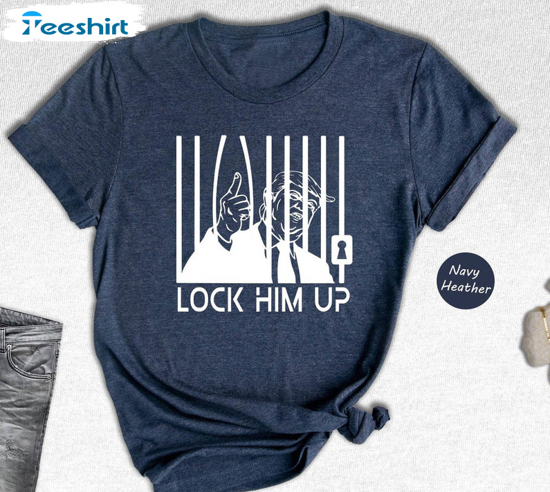 Lock Him Up Trendy Shirt, Funny Political Unisex T-shirt Unisex Hoodie