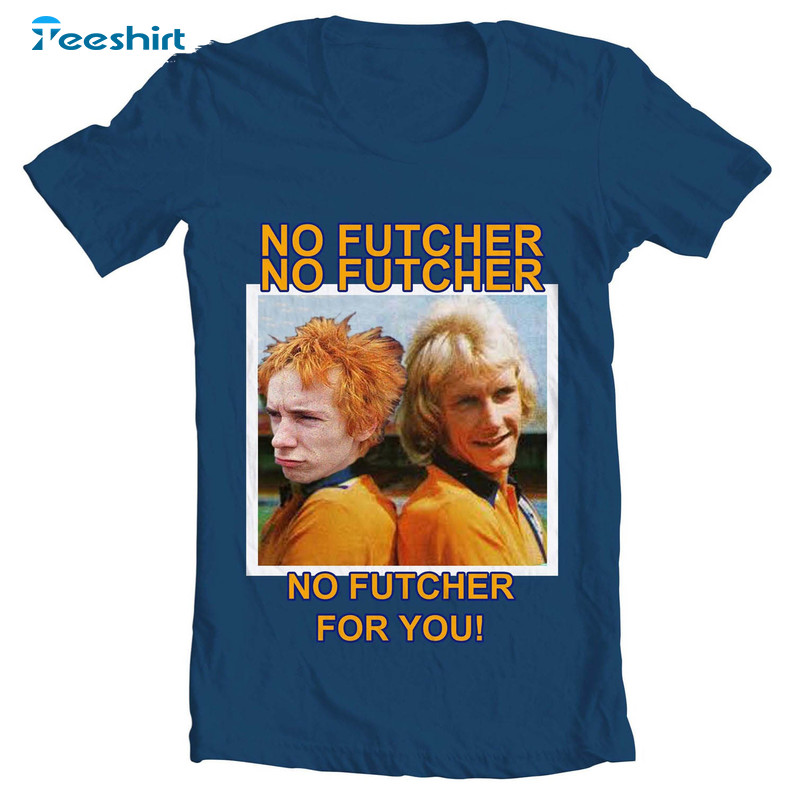 No Futcher For You Shirt, Trendy Short Sleeve Unisex T-shirt