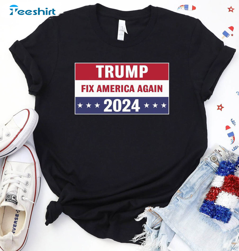 Trump Fix America Again 2024 Shirt, Pro Trump Crewneck Unisex T-shirt