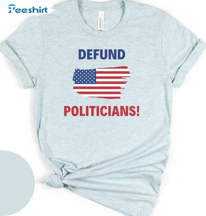 Defund Politics American Flag Shirt, Defund Politicians Tee Tops Short Sleeve