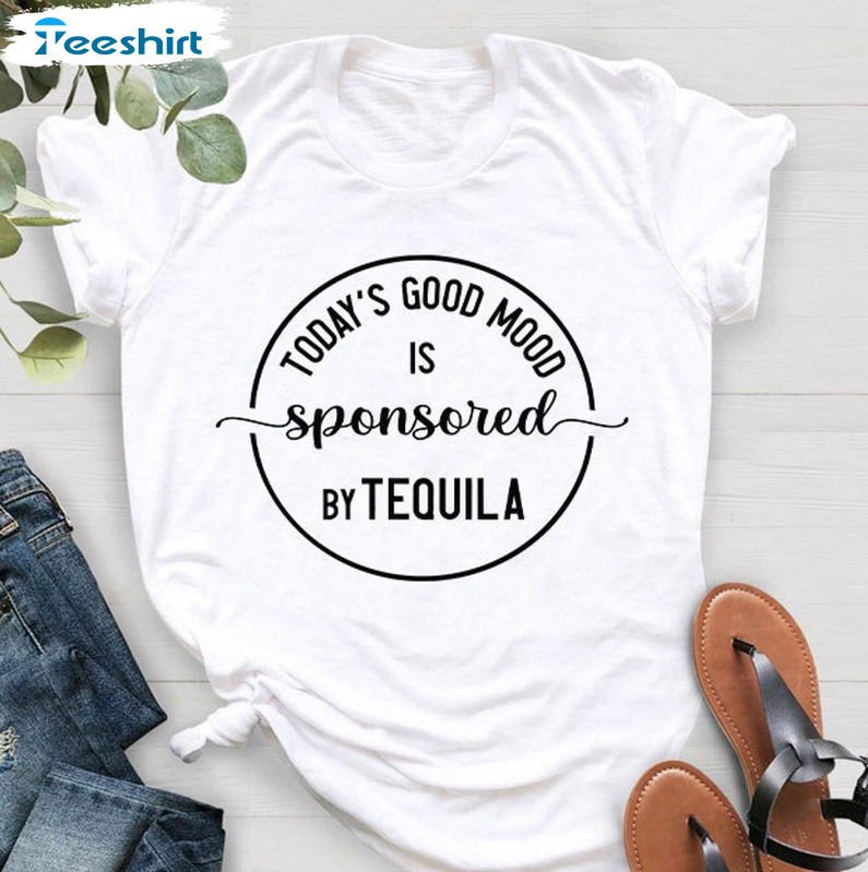 Today's Good Mood Is Sponsored By Tequila Shirt, Margarita Unisex Hoodie Short Sleeve