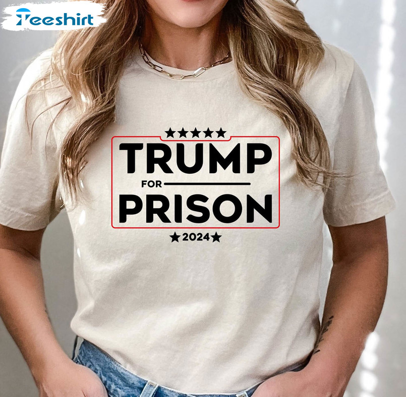 Trump For Prison 2024 Shirt, Trending Funny Prison Unisex Hoodie Crewneck