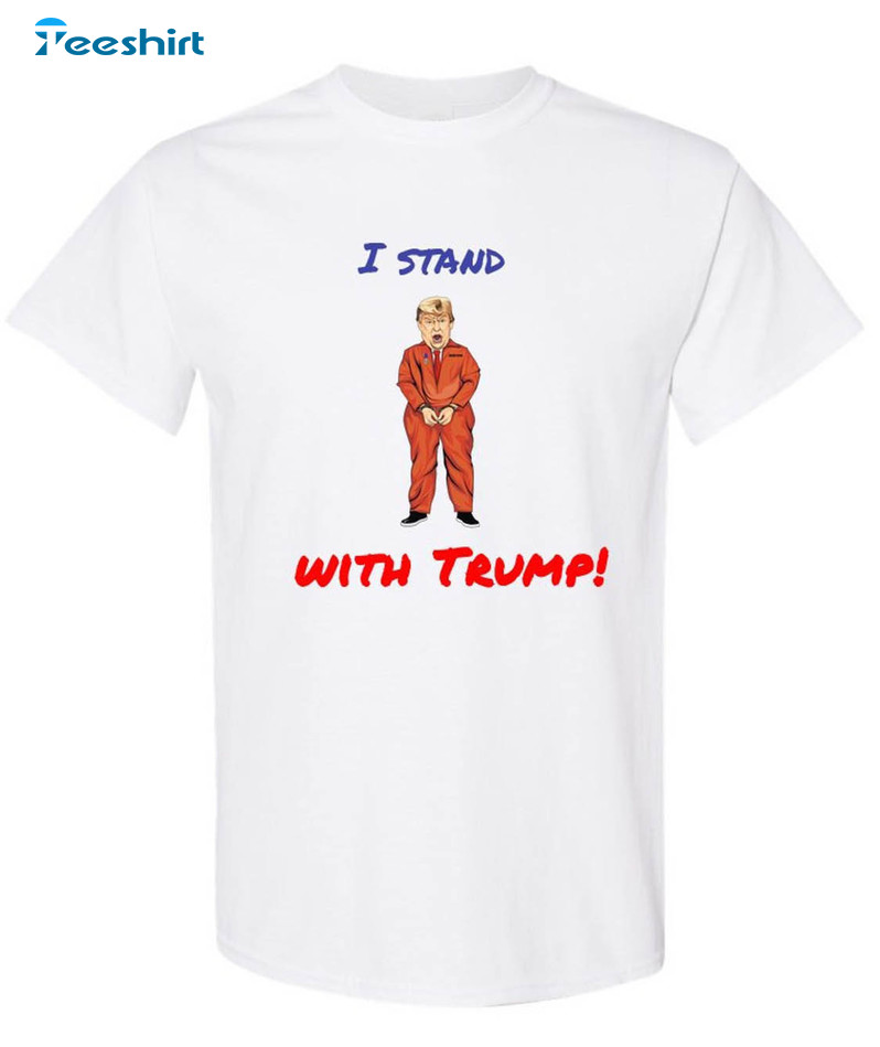 I Stand With Trump Shirt, Donald Trump 2024 Long Sleeve Short Sleeve