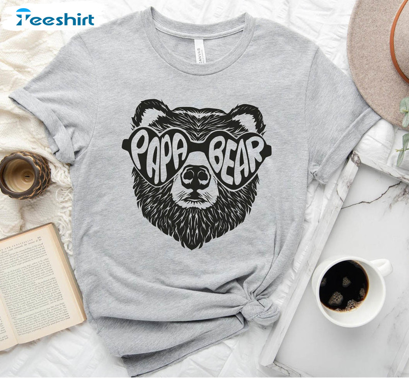 Papa Bear Trendy Shirt, Fathers Day Unisex T-shirt Crewneck