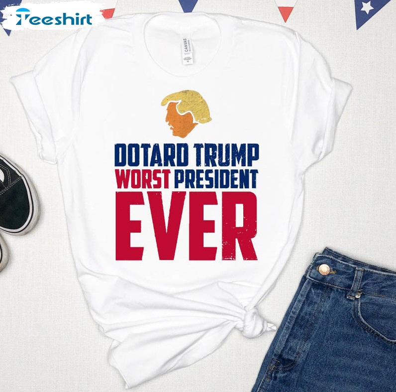 Dotard Trump Worst President Ever Protest Shirt, Maga 2024 Unisex T-shirt Short Sleeve