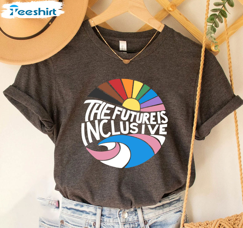 The Future Is Inclusive Lbgtq Shirt, Lgbtq Rights Tee Tops Unisex T-shirt