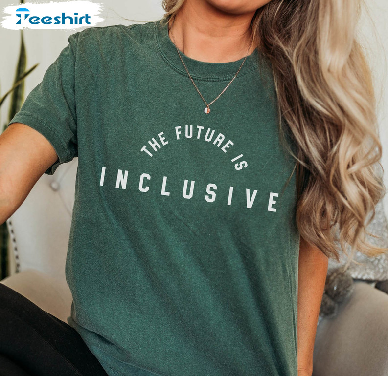 Human Rights The Future Is Inclusive Shirt, Neurodiversity Disability Awareness Inclusion Unisex T-shirt Crewneck