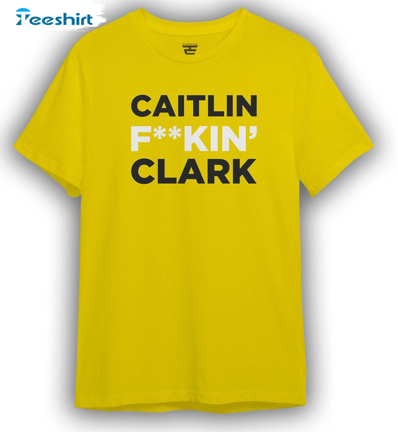 Caitlin F Kin Clark Trendy Shirt, Caitlin Clark Basketball Unisex T-shirt Crewneck