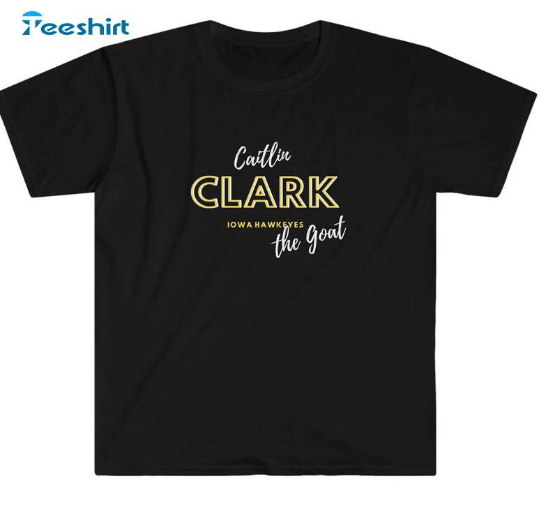 Caitlin Clark The Goat Shirt, Hawkeye Short Sleeve Crewneck