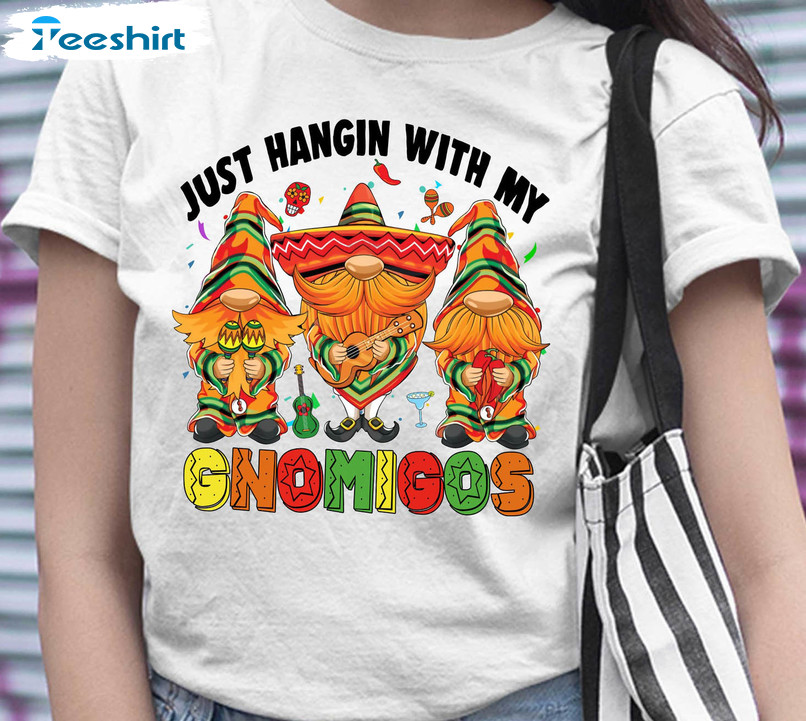 Just Hangin With My Gnomigos Trendy Shirt, Mexican Gnome Fiesta Tee Tops Unisex Hoodie