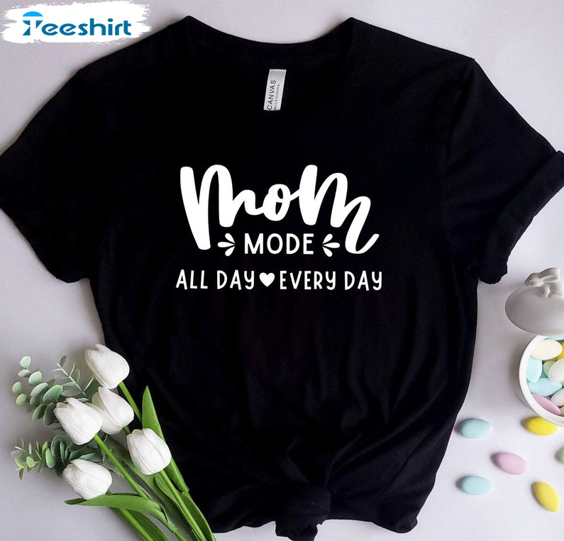 Mom Mode All Day Every Day Trendy Shirt, Mama Mode Unisex T-shirt Long Sleeve