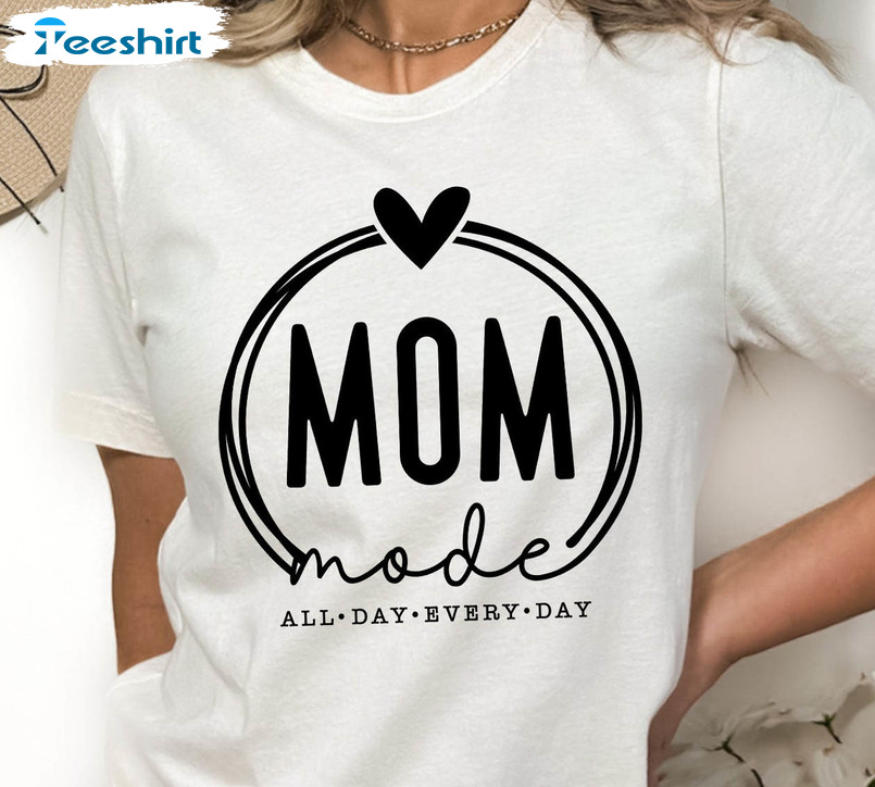 Mom Mode Cute Shirt, Mode All Day Every Day Sweatshirt Sweater