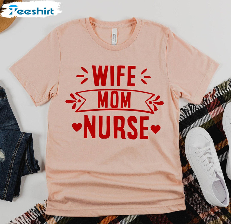 Wife Mom Nurse Trendy Shirt, Mothers Day Long Sleeve Unisex Hoodie