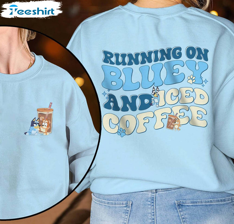 Running on Bluey and Iced Coffee Shirt Bluey Shirt Iced Coffee