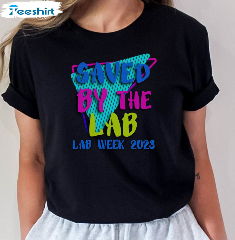 Saved By The Lab Trendy Shirt, Lab Week Lab Scientist Unisex T-shirt Long Sleeve