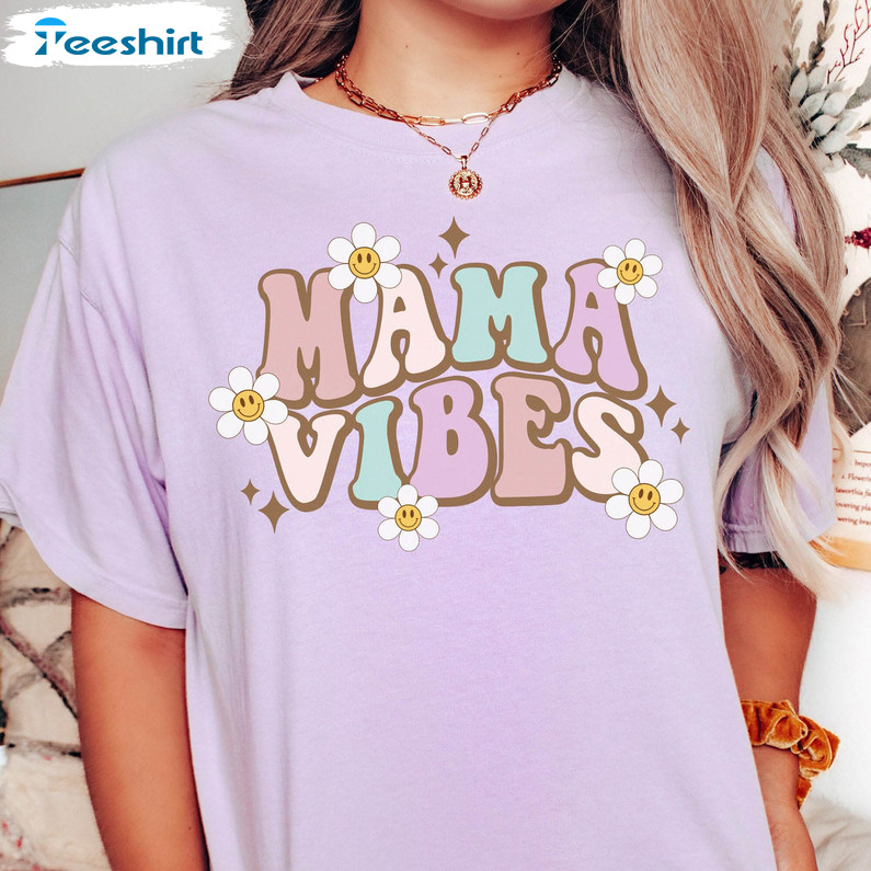 Mama Vibes Cute Shirt, Mothers Day Tee Tops Crewneck