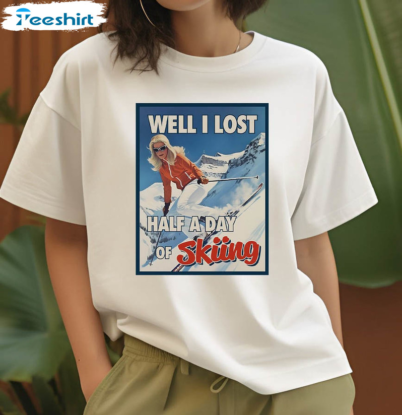 Well I Lost Half A Day Of Skiing Shirt, Vintage Ski Poster Gwyneth Short Sleeve Tee Tops