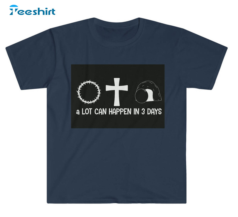 A Lot Can Happen In Three Days Trendy Sweatshirt, Unisex Hoodie