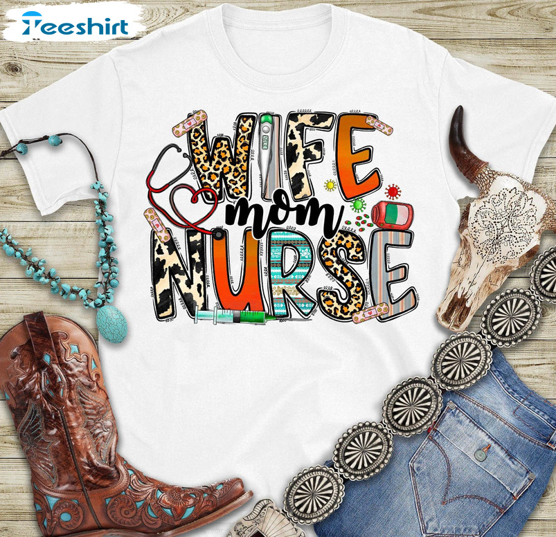 Wife Mom Nurse Funny Shirt, Nurse Wife Crewneck Sweatshirt