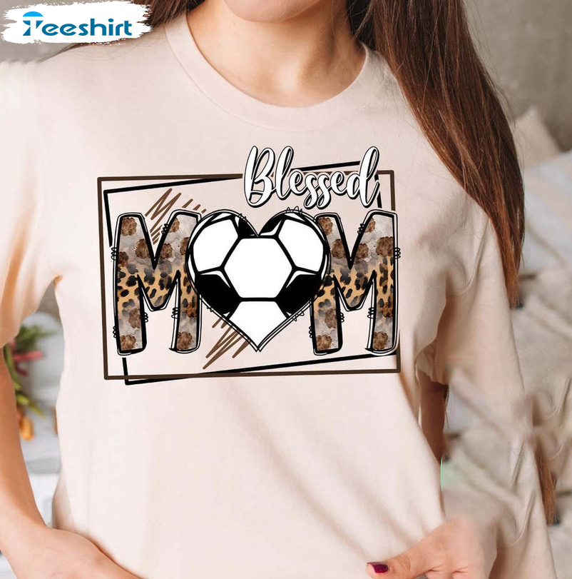 Blessed Mom Soccer Leopard Shirt, Mothers Day Short Sleeve Unisex T-shirt