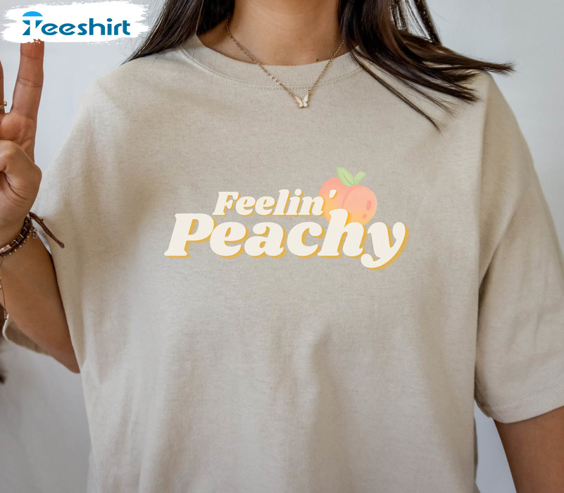 Feelin Peachy Shirt, Trendy Just Peachy Unisex Hoodie Tee Tops