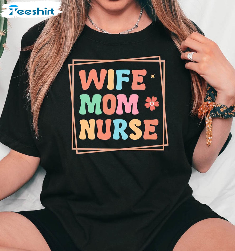 Wife Mom Nurse Cute Shirt, Nurse Mama Unisex Hoodie Crewneck