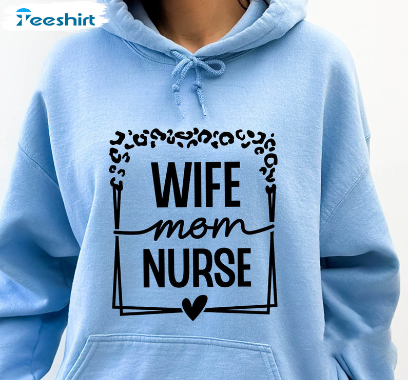 Wife Mom Nurse Vintage Shirt, Nurse Mom Trendy Unisex Hoodie Tee Tops