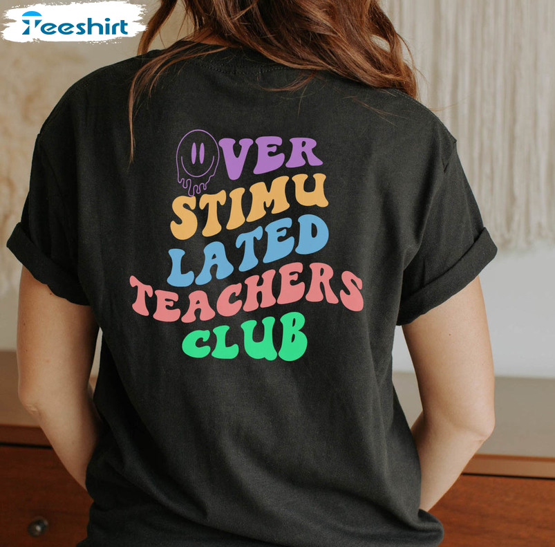 Overstimulated Teachers Club Shirt, Retro Teacher Short Sleeve Long Sleeve