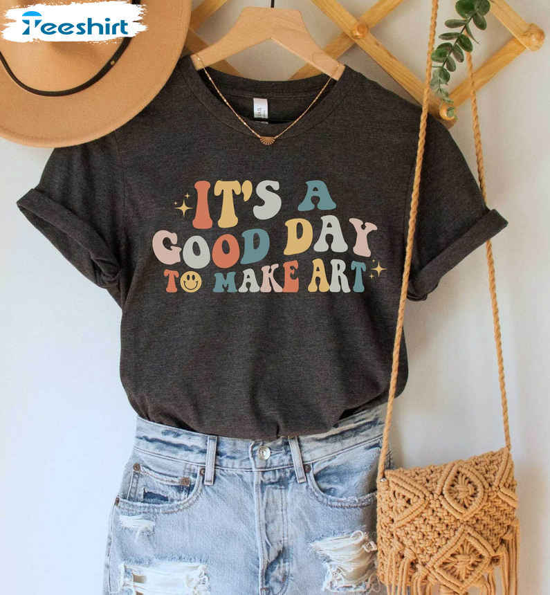 It's A Good Day To Make Some Art Shirt, Vintage Teacher Art Unisex T-shirt Tee Tops