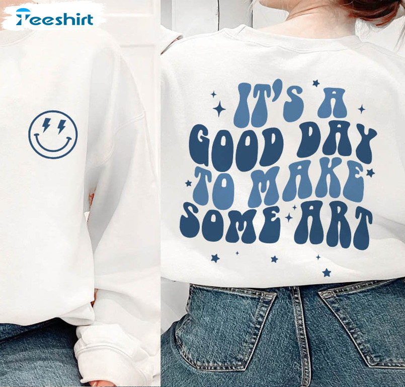 It's A Good Day To Make Some Art Smile Face Shirt, Teacher Cute Long Sleeve Unisex Hoodie