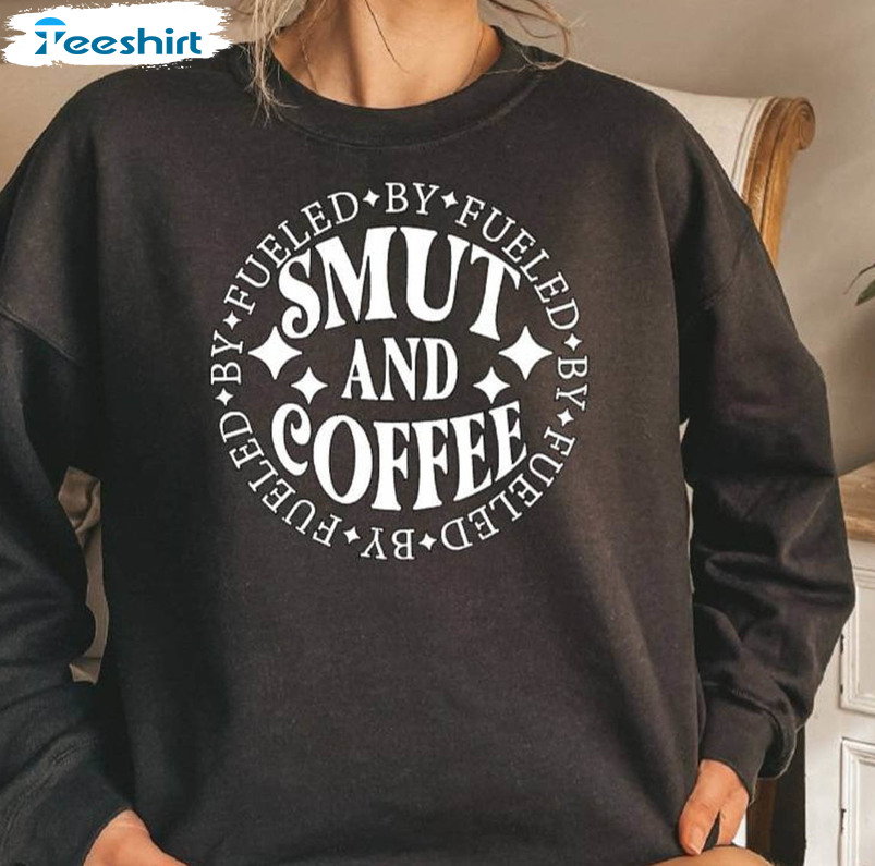 Smut And Coffee Smut Shirt, Book Lover Long Sleeve Crewneck