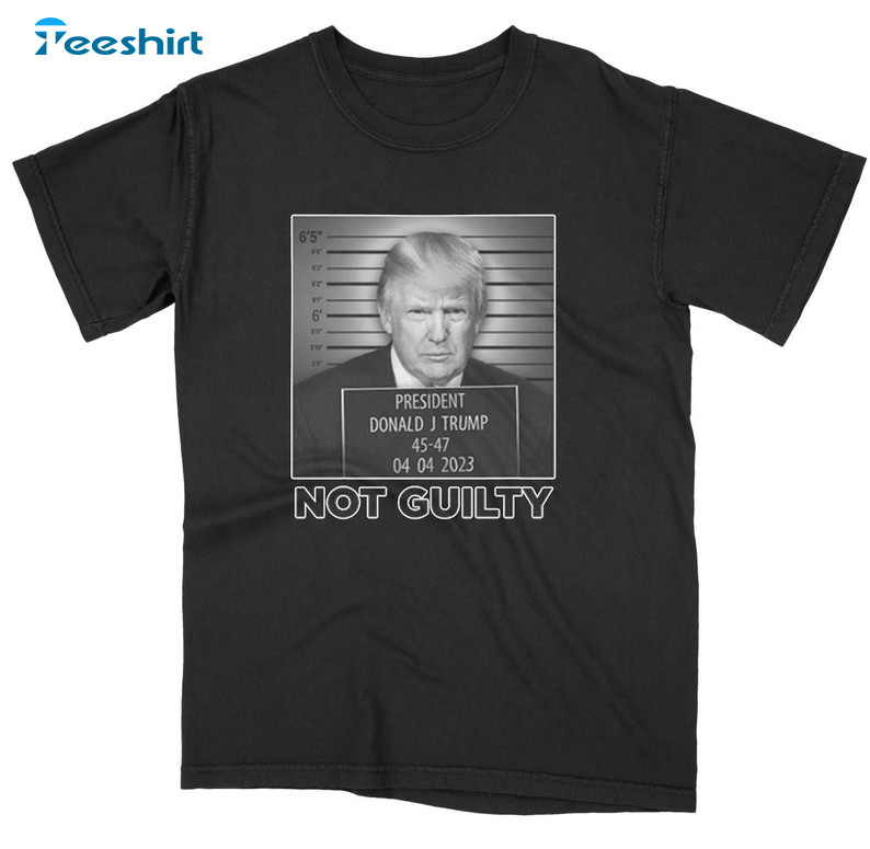 Trump Not Guilty Shirt , Donald Trump President Long Sleeve Sweatshirt