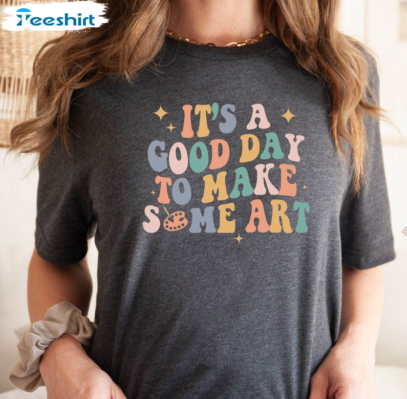 Art Teacher Shirt , It's A Good Day To Make Some Art Vintage Short Sleeve Sweatshirt