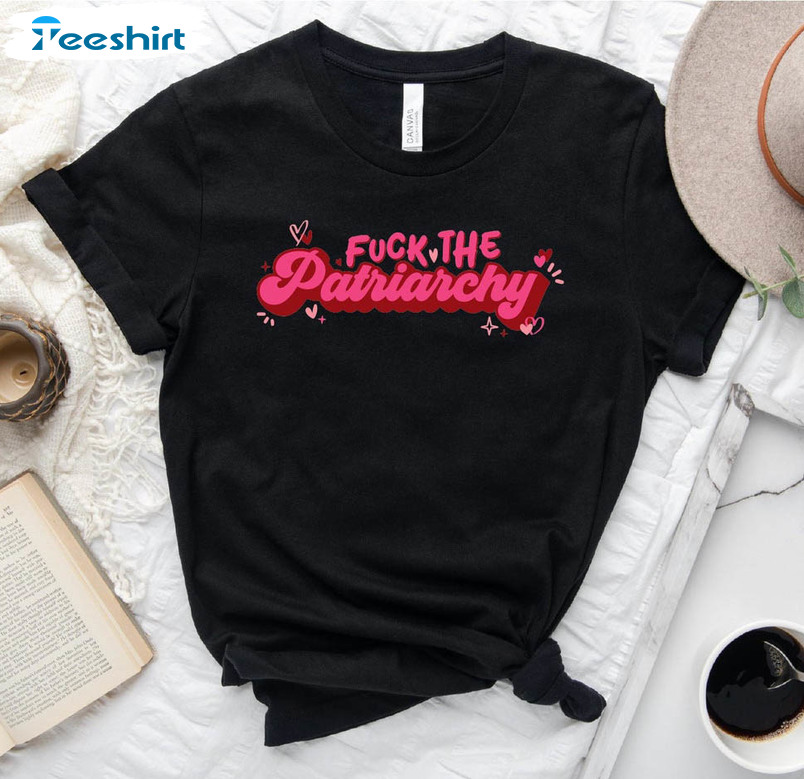 Fuck The Patriarchy Trendy Shirt, Feminist Women Rights Sweatshirt Sweater