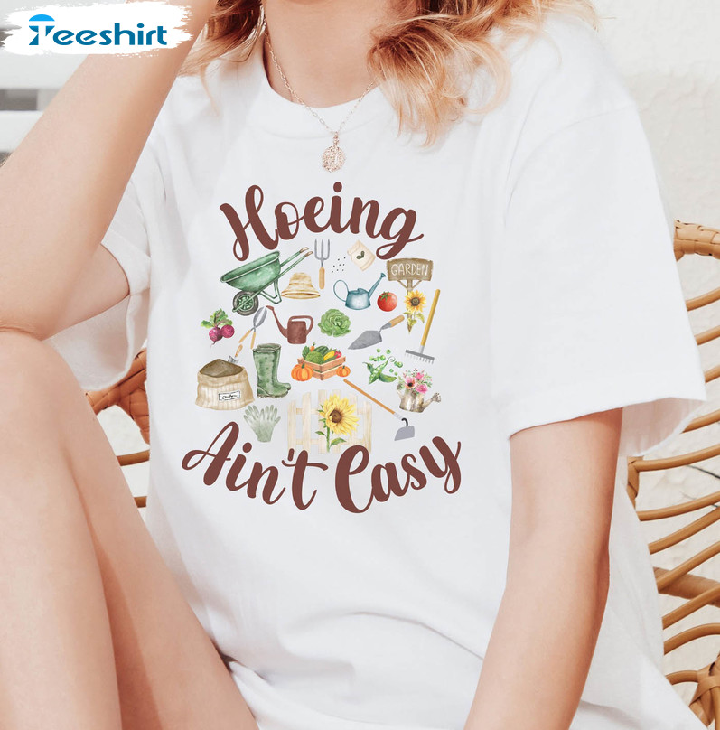 Hoeing Ain't Easy Cute Shirt, Vintage Garden Lover Short Sleeve Crewneck