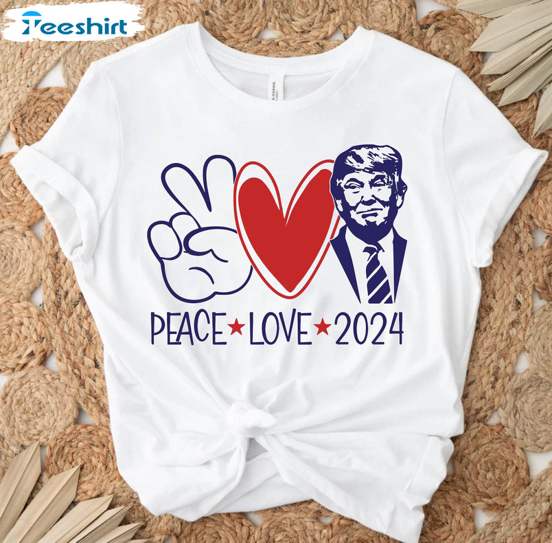 Peace Love Trump 2024 Shirt, Political Republican Short Sleeve Long Sleeve