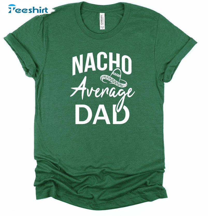 Vintage Nacho Average Dad Shirt, Funny Mexican Dad Long Sleeve Unisex T-shirt