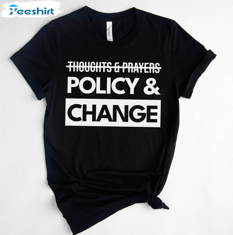 Thoughts And Prayers Policy And Change Trendy Shirt, Social Justice Short Sleeve Tee Tops