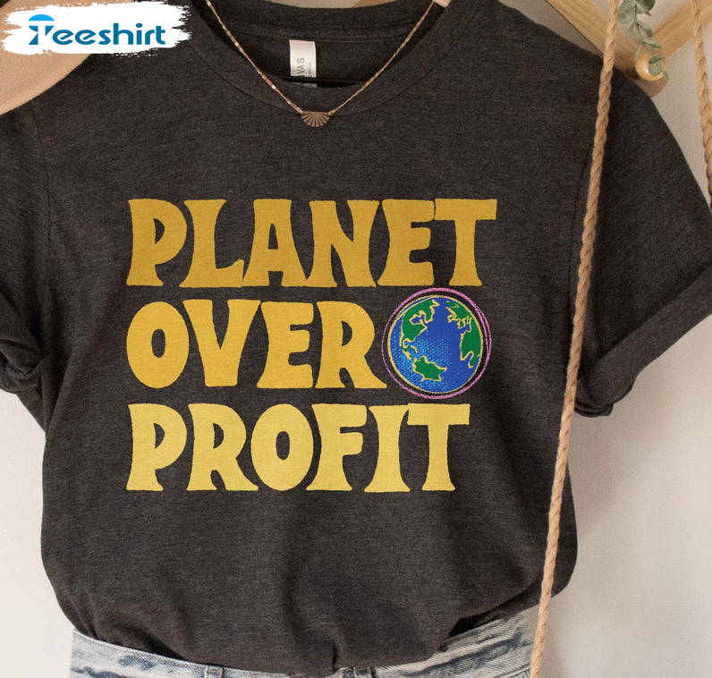 Planet Over Profit Earth Day Shirt, Climate Change Unisex Hoodie Long Sleeve