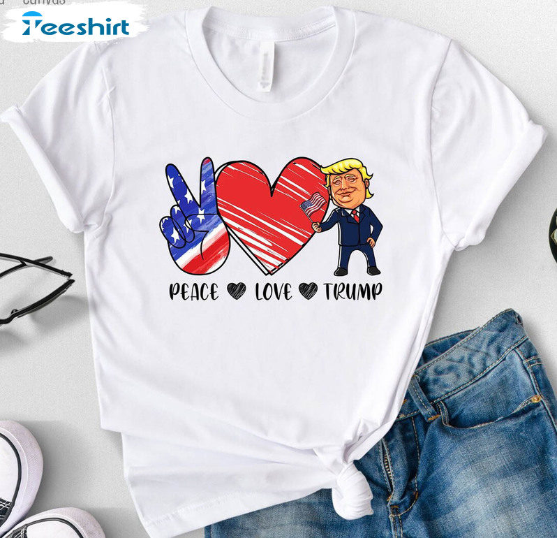 Trump 2024 Trendy Shirt, Peace Love Trump Long Sleeve Short Sleeve