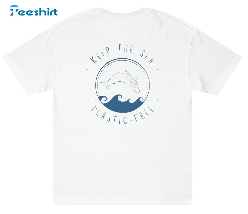 Keep The Sea Plastic Free Cute Shirt, Earth Day Short Sleeve Long Sleeve